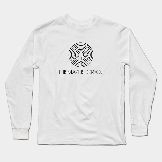 This Maze Is For You Long Sleeve T-Shirt by MReinart